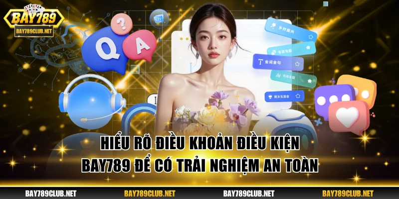 Điều Khoản Điều Kiện BAY789 Cần Biết Trước Khi Tham Gia Hiểu rõ điều khoản điều kiện BAY789 để có trải nghiệm an toàn
