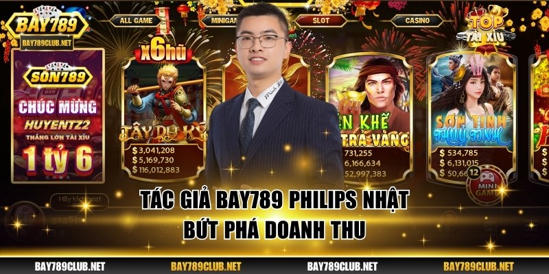 CEO Philips Nhật Điều Hành BAY789 Bứt Phá Thành Công Tác giả BAY789 - Philips Nhật bứt phá doanh thu